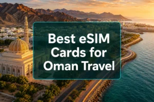 Best eSIM cards for traveling to Oman: Price and coverage comparison