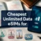 Günstigste eSIMs mit unbegrenztem Datenvolumen für internationale Reisen: Geschwindigkeiten und reale Preise